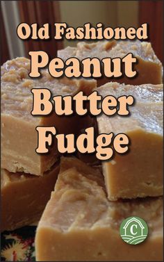 old fashioned peanut butter fudge recipe with text overlay that reads, old fashioned peanut butter fudge