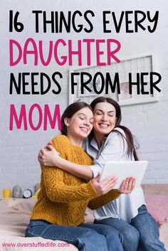 two women hugging each other with the text is things every daughter needs from her mom