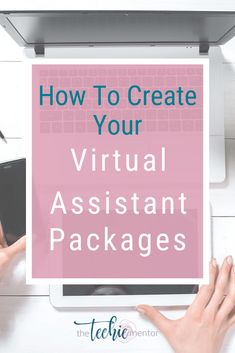 two hands on a laptop with the words how to create your virtual assistant packages above it