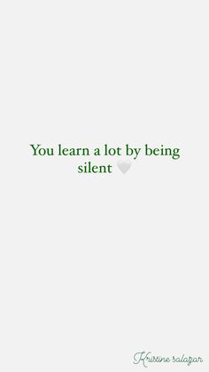 the quote you learn a lot by being silent on a white background with green lettering