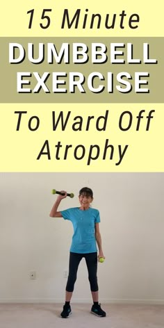 a woman doing dumbbell exercises with the text 15 minute dumbbell exercise to ward off atrophy