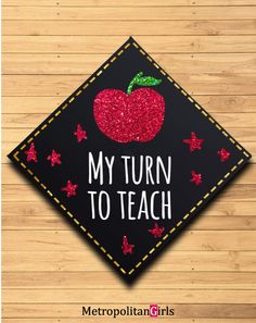 a black and red graduation cap with the words, my turn to teach on it