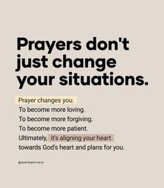 a poster with the words, prayers don't just change your situation to become more loving