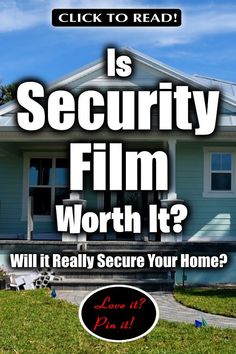 a sign that says is security film worth it? will it really secure your home?