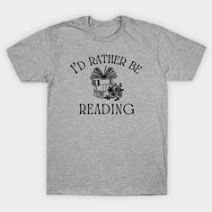 I'd rather be reading.Bookish design. Perfect gift for a book lover and Jane Austen fan. -- Choose from our vast selection of Crewneck and V-Neck T-Shirts to match with your favorite design to make the perfect custom graphic T-Shirt. Pick your favorite: Classic, Relaxed Fit, V-Neck, Tri-Blend, Dolman Extra Soft Tri-Blend, Slouchy V-Neck, Slouchy, Premium, Heavyweight, Curvy, Ringer, and Curvy V-Neck. Customize your color! For men and women. Rather Be Reading Shirt, Bookish Design, Spring Bookish Short Sleeve T-shirt, Cotton Bookish Slogan T-shirt, Bookish Cotton T-shirt With Funny Print, Jane Austen, Book Lover, A Book, V Neck T Shirt