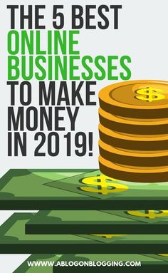 the 5 best online businesses to make money in 2019