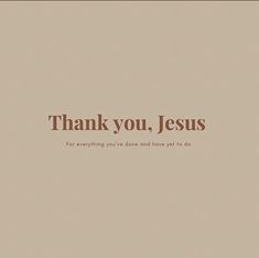 the words thank you jesus are written in brown