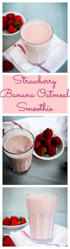 strawberry banana oatmeal smoothie is shown in three different pictures with strawberries on the side