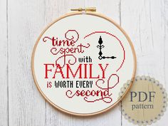 a cross stitch pattern with the words time spent with family is worth every second