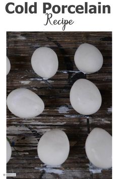 the cover of cold porcelin recipe with white balls on wooden table and text overlay that reads cold porcelin recipe