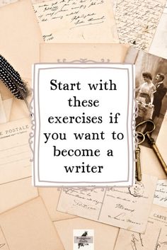 a pile of old letters and papers with a quote on it that says, start with these exercises if you want to become a writer