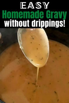 a spoon full of homemade gravy being poured into a pot with the words easy homemade gravy on it