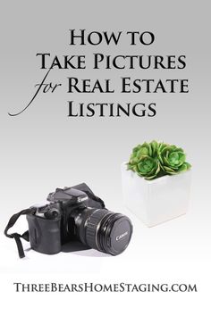 a camera and a potted plant with the words how to take pictures for real estate listing