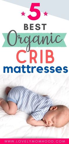 a baby laying on top of a bed with the words 5 best organic crib mattresses