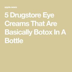 Best Drugstore Eye Cream, Drugstore Eye Cream, Botox In A Bottle, Healthy Remedies, Skin Care Wrinkles, Face Wrinkles