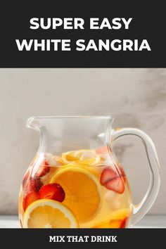 Clear pitcher of white sangria filled with slices of citrus and strawberries, titled "SUPER EASY WHITE SANGRIA" against a neutral background. Easy White Sangria, Easy White Sangria Recipe, Sangria Mix, White Sangria, Sangria Recipe, Apple Brandy, Happy Hour Drinks