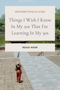 a woman walking down a walkway with the words things i wish i knew in my 20s that i'm learning in my 30s read now