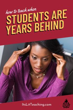 a woman with her head in her hands and the title how to teach when students are years behind