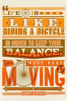 an orange and white poster with words on it that says life is like riding a bicycle in order to keep your balance