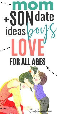 a poster with the words, mom and son date ideas boys love for all ages