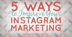 the words 5 ways to improve your instagram marketing