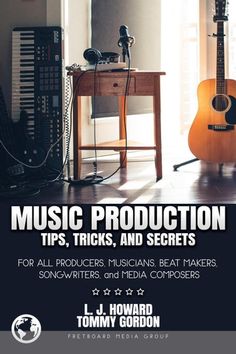 an advertisement for music production tips, tricks, and secrets with guitar in the foreground