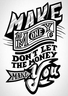 a black and white poster with the words make one money don't let the money go