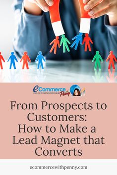 someone holding up paper people with the words from prospect to customers how to make a lead magnet that converts