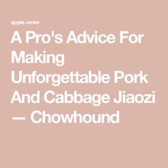 the words pro's advice for making unforgettable pork and cabbage jalazi chow