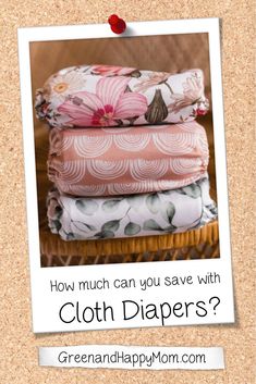 three cloth diapers stacked on top of each other with the words how much can you save