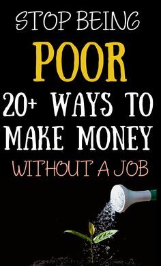 a book cover with the title stop being poor 20 ways to make money without a job