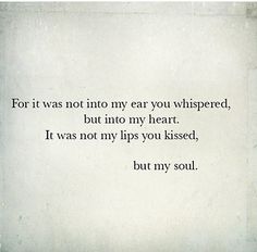 a poem written in black ink on white paper with the words for it was not into my ear you whispered, but into my heart