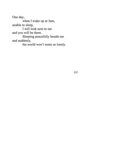 an old typewriter with the words'one day, i wake up at 1 am, unable to look next to me and you will be there