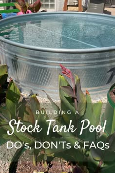 a large metal tank with plants in it and the words building a stock tank pool do's, don'ts & faq