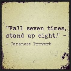 a quote from japanese prove that reads fall seven times, stand up eight