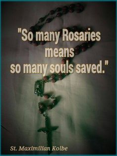 a rosary with the words, so many rosaies means so many souls saved