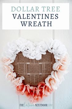 dollar tree valentine's wreath hanging on the front door with text overlay that reads dollar tree valentine's wreath