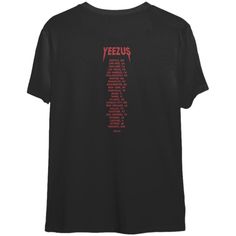 a black t - shirt with the words yeezus written in red on it