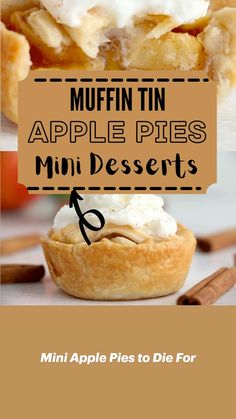 an apple pie with whipped cream on top and cinnamon sticks in the background text reads muffin tin apple pies mini desserts