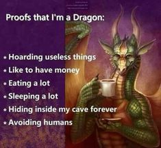 an image of a dragon holding a cup with the caption saying, proof that i'm a dragon