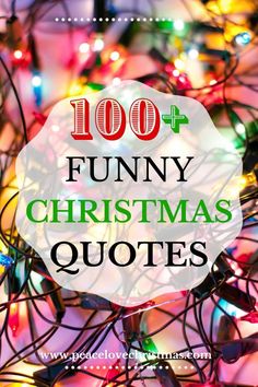 christmas lights with the words, 100 funny christmas quotes on it and an image of a bunch