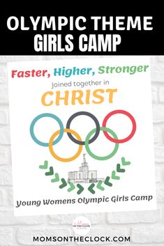 a poster with the olympic rings on it and text reading,'olympic girls camp faster, higher, stronger, joined together in christ