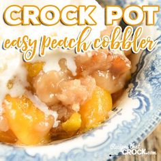 crock pot easy peach cobbler recipe in a blue and white bowl with text overlay