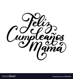 the phrase feli's cumpleanes mama written in cursive lettering