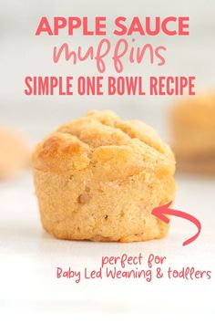 an apple sauce muffins recipe is shown with the title text above it that reads, simple one bowl recipe for baby led viewing & toddlers