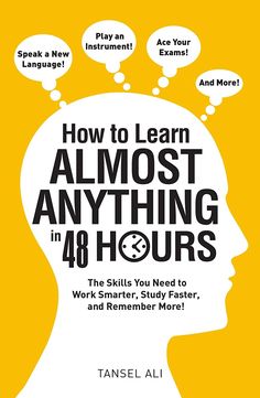 the book cover for how to learn almost anything in 40 hours