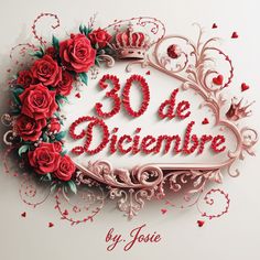 the words 30 de dijembre are surrounded by red roses and heart - shaped leaves