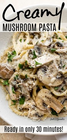 creamy mushroom pasta is ready in only 30 minutes