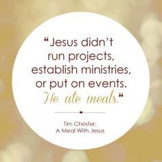 a white circle with the words jesus didn't run projects, establishment minnistities, or put on events he ate meals