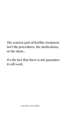 a quote on the side of a white paper with black writing that reads, the scartest part of fertiility treatment isn't